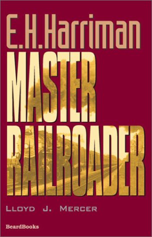 E.H. Harriman Master Railroader [Paperback]