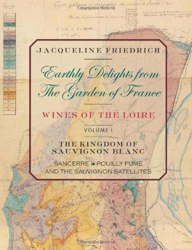 Earthly Delights From The Garden Of France/wines Of The Loire/volume One [Paperback]