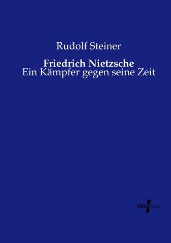 Friedrich Nietzsche Ein Kmpfer Gegen Seine Zeit (german Edition) [Paperback]