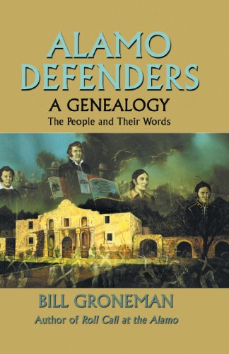 Alamo Defenders - A Genealogy The People And Their Words [Paperback]