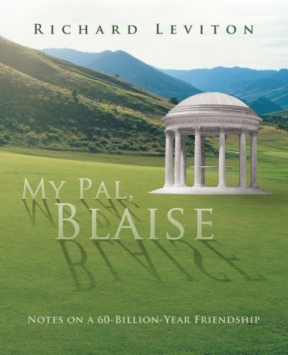 My Pal, Blaise  Notes on a 60-Billion-Year Friendship [Paperback]