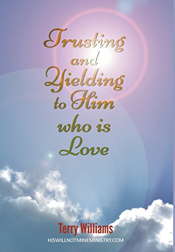 Trusting And Yielding To Him Who Is Love [Hardcover]