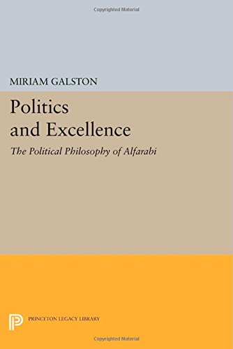 Politics and Excellence The Political Philosophy of Alfarabi [Paperback]