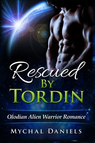 Rescued By Tordin Olodian Alien Warrior Romance (volume 1) [Paperback]