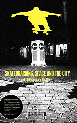 Skateboarding, Space and the City Architecture and the Body [Hardcover]