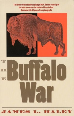 The Buffalo War The History Of The Red River Indian Uprising Of 1874 [Paperback]