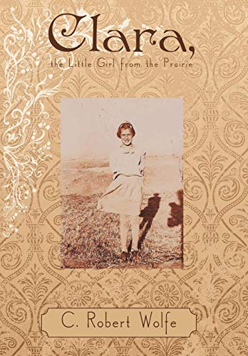 Clara, The Little Girl From The Prairie [Hardcover]