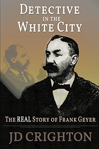 Detective in the White City  The Real Story of Frank Geyer [Paperback]