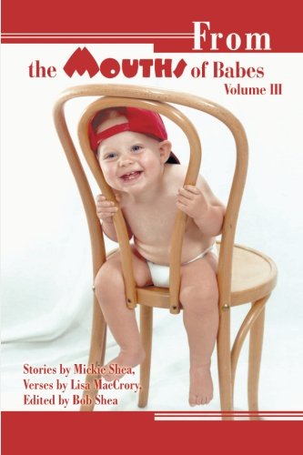 From the Mouths of Babes Volume III [Paperback]