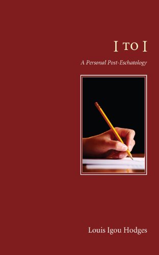 I to I  A Personal Post-Eschatology [Paperback]