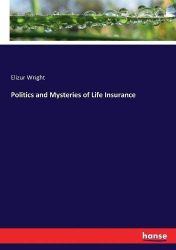 Politics and Mysteries of Life Insurance [Paperback]