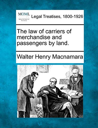 The La Of Carriers Of Merchandise And Passengers By Land. [Paperback]