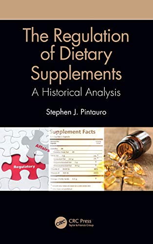 The Regulation of Dietary Supplements A Historical Analysis [Hardcover]