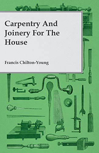 Carpentry and Joinery for the House [Paperback]