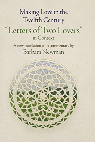 Making Love in the Telfth Century  Letters of To Lovers  in Context [Paperback]