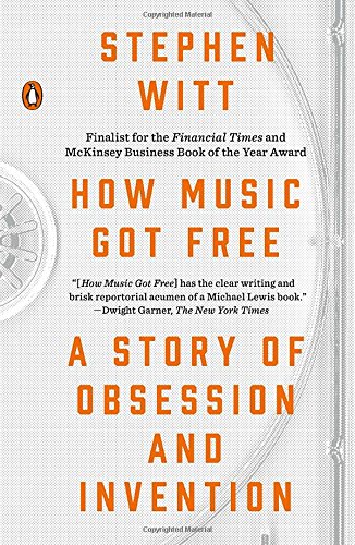 How Music Got Free: A Story of Obsession and