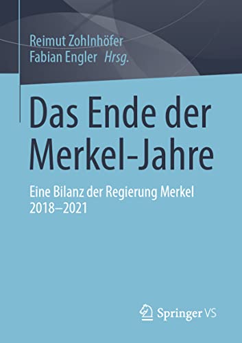 Das Ende der Merkel-Jahre: Eine Bilanz der Regierung Merkel 2018-2021 [Paperback]