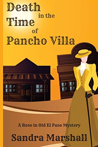 Death in the Time of Pancho Villa  Rose in Old el Paso Mysteries [Paperback]