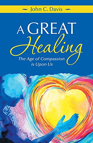 Great Healing  The Age of Compassion Is upon Us [Paperback]