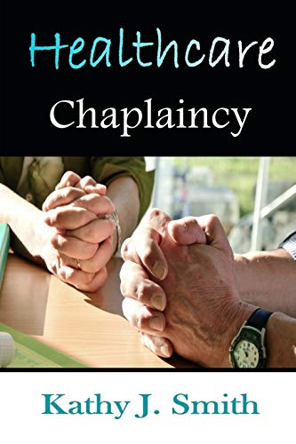 Healthcare Chaplaincy Pastoral Caregivers In The Medical Workplace [Paperback]