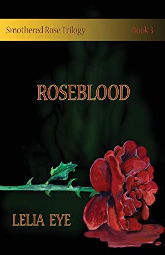 Roseblood (smothered Rose Trilogy) (volume 3) [Paperback]