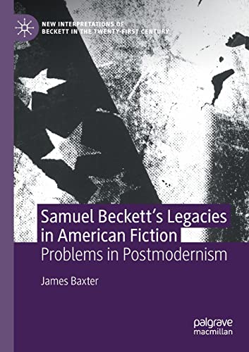 Samuel Becketts Legacies in American Fiction: Problems in Postmodernism [Paperback]