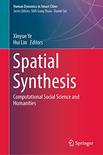 Spatial Synthesis: Computational Social Science and Humanities [Hardcover]