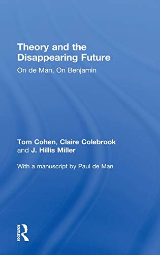 Theory and the Disappearing Future On de Man, On Benjamin [Hardcover]