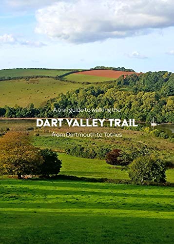 Trail Guide to Walking the Dart Valley Trail  From Dartmouth to Totnes [Paperback]