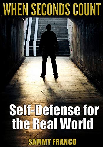 When Seconds Count  Self-Defense for the Real World [Paperback]