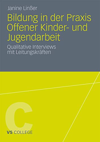 Bildung in der Praxis Offener Kinder- und Jugendarbeit: Qualitative Interviews m [Paperback]