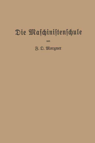 Die Maschinistenschule: Vortrge ber die Bedienung von Dampfmaschinen und Dampf [Paperback]