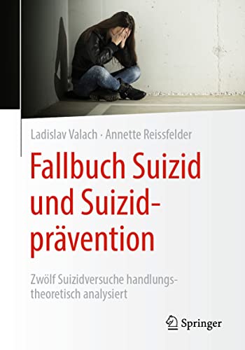 Fallbuch Suizid und Suizidprvention Zlf Suizidversuche handlungstheoretisch  [Paperback]