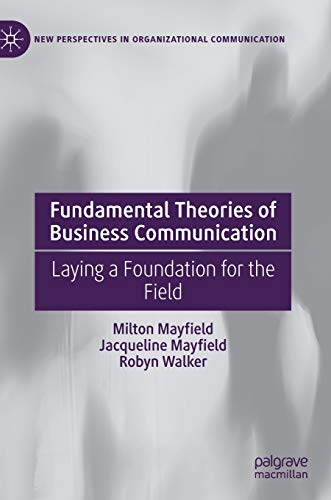 Fundamental Theories of Business Communication: Laying a Foundation for the Fiel [Hardcover]