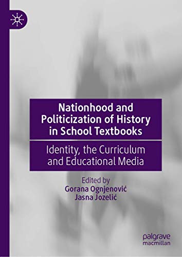 Nationhood and Politicization of History in School Textbooks: Identity, the Curr [Hardcover]