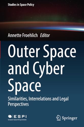 Outer Space and Cyber Space: Similarities, Interrelations and Legal Perspectives [Paperback]