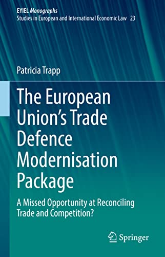 The European Unions Trade Defence Modernisation Package: A Missed Opportunity a [Hardcover]