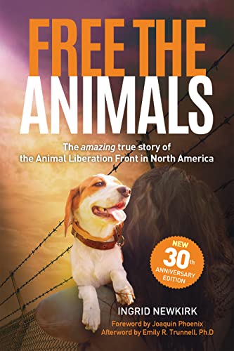 Free the Animals: The Amazing, True Story of the Animal Liberation Front in Nort [Paperback]