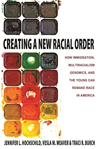 Creating a New Racial Order: How Immigration, Multiracialism, Genomics, and the  [Paperback]