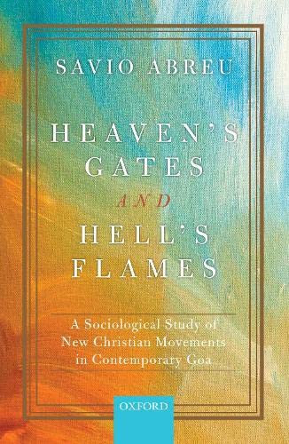 Heaven's Gates and Hell's Flames A Sociological Study of New Christian Movement [Hardcover]