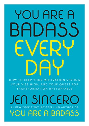 You Are a Badass Every Day: How to Keep Your Motivation Strong, Your Vibe High,  [Hardcover]