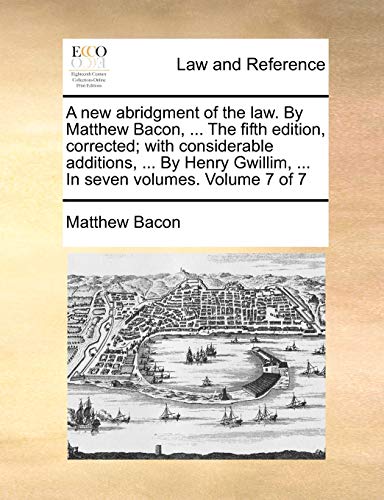 A Ne Abridgment Of The La. By Matthe Bacon, ... The Fifth Edition, Corrected [Paperback]