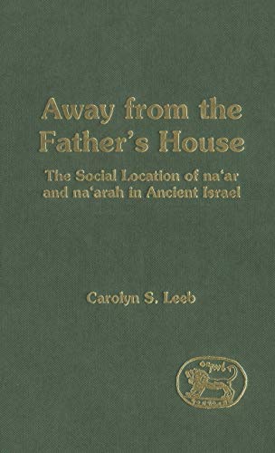 Aay from the Father's House The Social Location of the Na'ar and Na'arah in An [Hardcover]