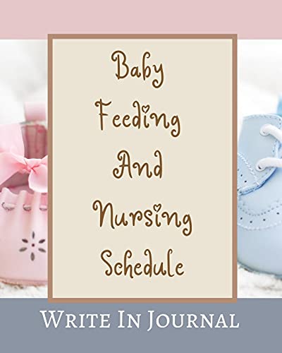 Baby Feeding And Nursing Schedule - Write In Journal - Time, Notes, Diapers - Cr [Paperback]