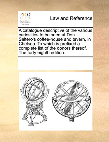 Catalogue Descriptive of the Various Curiosities to Be Seen at Don Saltero's Cof [Paperback]