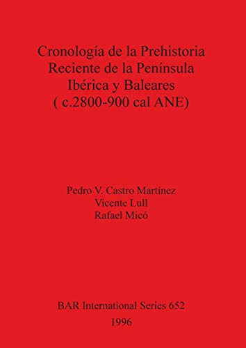 Cronologia de la Prehistoria Reciente de la Peninsula Iberica y Baleares (c.2800 [Paperback]