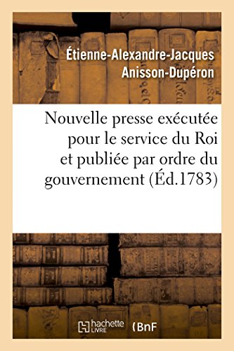 Description D'Une Nouvelle Presse Executee Pour Le Service Du Roi