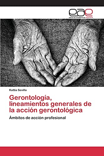 Gerontologa, Lineamientos Generales De La Accin Gerontolgica mbitos De Acci [Paperback]