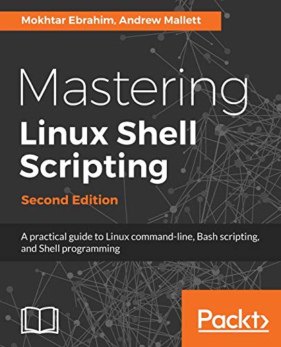 Mastering Linux Shell Scripting,  A Practical Guide to Linux Command-Line, Bash [Paperback]