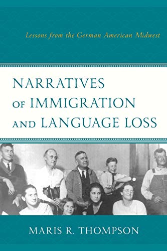 Narratives of Immigration and Language Loss Lessons from the German American Mi [Paperback]